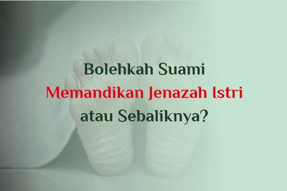 Tata Cara Memandikan Jenazah Laki-laki dan Perempuan Lengkap