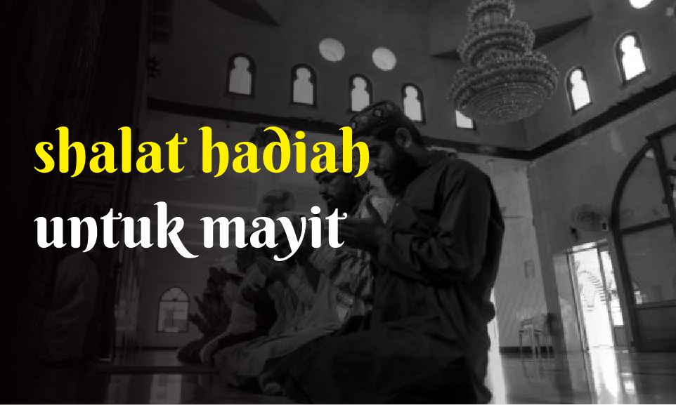 Cara Shalat Hadiah untuk Orang Meninggal