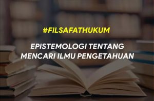 Epistemologi tentang Mencari Ilmu Pengetahuan